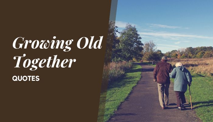 25 Beautiful Growing Old Together Quotes
